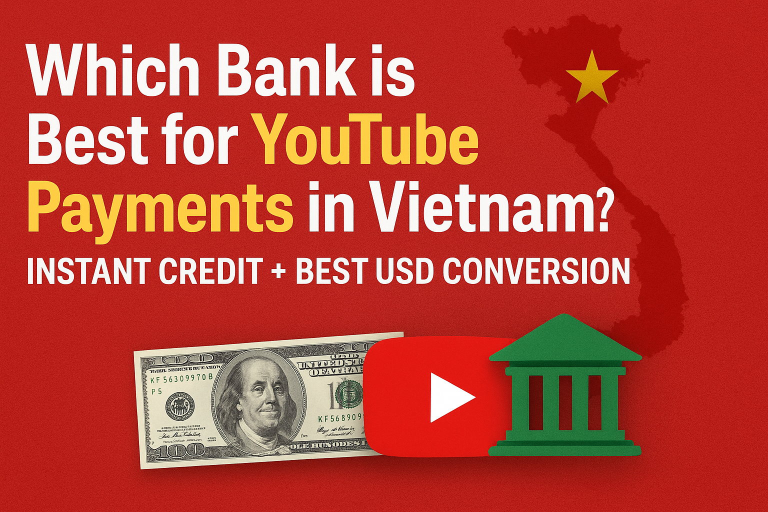 Which Bank is Best for YouTube Payments in Vietnam? | Instant Credit + Best USD Conversion